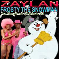 FROSTY THE SNOWMAN (Joe Mangione's Christmas Olé) by ZAYLAN