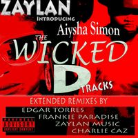 The Wicked D Tracks (Extended Website Edition) by Zaylan Feat. Aiysha Simon