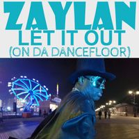Let It Out (On Da Dancefloor) by Zaylan