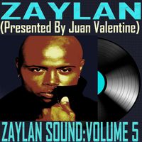 ZAYLAN SOUND: VOLUME 5 by ZAYLAN Presented by Juan Valentine