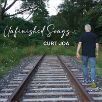 Unfinished Songs by Curt Joa