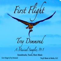 First Flight: A Musical Sampler, Pt 1 by Trey Demmond