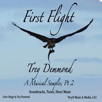 First Flight: A Musical Sampler, Pt. 2 by Trey Demmond