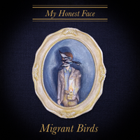 My Honest Face — Deluxe Edition by Migrant Birds