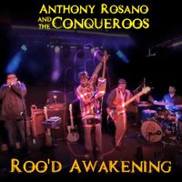 ROO'D Awakening by Anthony Rosano & The Conqueroos
