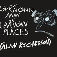 An Unknown Man in Unknown Places by Alan Richardson