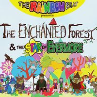 The Enchanted Forest & the Star of Evermore - The Singles by The Rainbow Beat