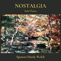 Nostalgia by Spencer Hardy Welch - Composer, Musician, Speaker