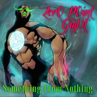 Something From Nothing  by Zero Point Giant 