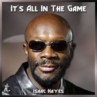  It's All in The Game -  Isaac  by Isaac Hayes 