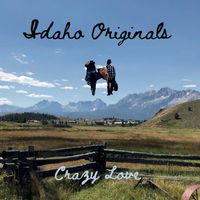 Idaho Originals by Crazy Love Duo