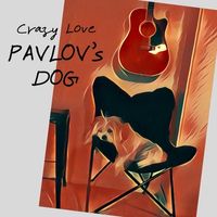 PAVLOV'S DOG by Crazy Love