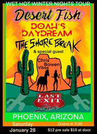 Wet Hot Winter Nights Tour: Desert Fish / Doah's Daydream / The Shore Break / Chris Bowen Vibes