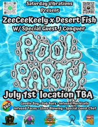 POOL PARTY! Desert Fish / ZeeCeeKeely / J Conquer