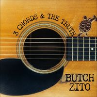 Three Chords and the Truth by Butch Zito