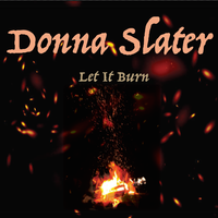 LET IT BURN by Donna Slater