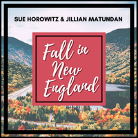 Fall in New England by Sue Horowitz & Jillian Matundan