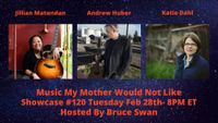 Music My Mother Would Not Like Showcase # 120: Jillian Matundan, Andrew Huber, Katie Dahl
