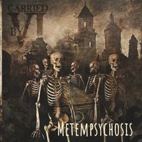 Metempsychosis by Carried by VI