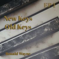 New Keys Old Keys: EP 1 Vol 1 by Ronald Wayne Jazz