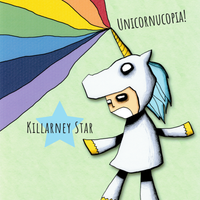 Unicornucopia! Digital download coming soon by Killarney Star