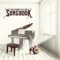 The Byron Taylor Songbook  by Byron Taylor