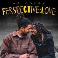 Perspective: Love  by AP Coley 