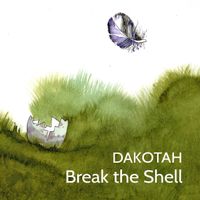Break the Shell by Dakotah