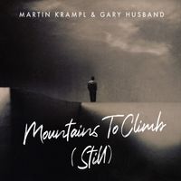 Mountains To Climb (Still) by Martin Krampl & Gary Husband