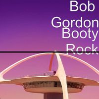 Booty Rock by Bob Gordon
