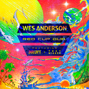 Wes Anderson - Red Cup Dub feat. Mayday & Trey Miller
