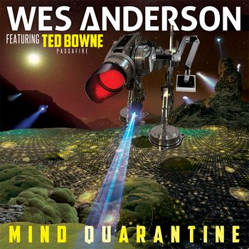 Wes Anderson - Mind Quarantine feat. Ted Bowne from Passafire and Tommy Sickles from Nothingface
