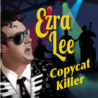 COPYCAT KILLER by The Ezra Lee Show