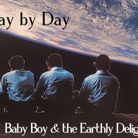 Day by Day by Baby Boy & the Earthly Delights