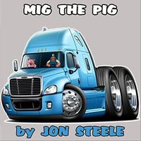 Mig The Pig by Jon Steele