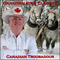 Canadian Folk Classics by Canadian Troubadour Doug Smith 