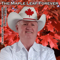 The Maple Leaf Forever by Canadian Troubadour Doug Smith 