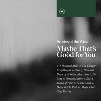 Maybe That's Good For You by Stories Of The West