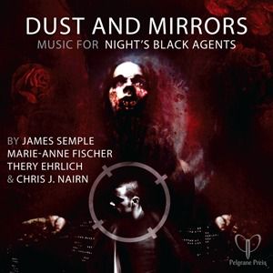 Soundtrack Review: Dust and Mirrors – music for Night’s Black Agents
