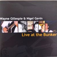 Live at the Bunker - download & CD by Wayne Gillespie & Nigel Gavin