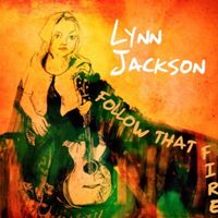 Follow That Fire by Lynn Jackson
