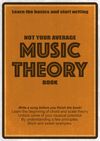 Not Your Average Music Theory Book