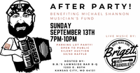 After Party! Benefiting Michael Shannon Musician's Fund