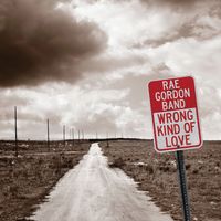 Wrong Kind Of Love by Rae Gordon Band