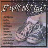 It Will Not Last by Rae Gordon & Friends