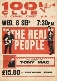100 CLUB - THE REAL PEOPLE / TONY MAC (SPECIAL GUEST)
