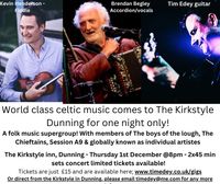 A celtic supergroup one night in Dunning concert! Kevin Henderson, Breanndan Begley & Tim Edey play The Kirkstyle  