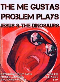 The Me Gustas / Problem Plays / Jesus & the Dinosaurs