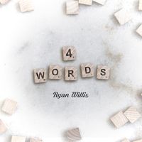 4 Words by Ryan Willis