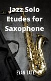Jazz Solo Etudes for Saxophone